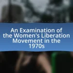 An Examination of the Women’s Liberation Movement in the 1970s