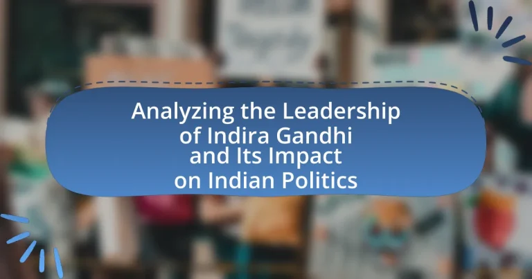 Analyzing the Leadership of Indira Gandhi and Its Impact on Indian Politics