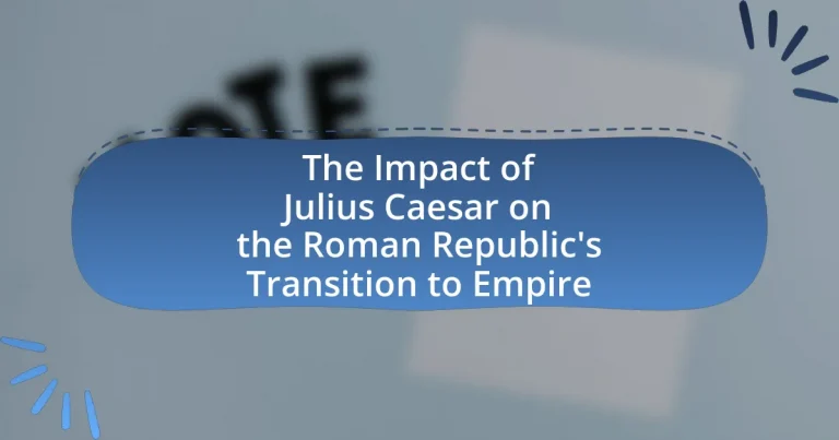 The Impact of Julius Caesar on the Roman Republic’s Transition to Empire