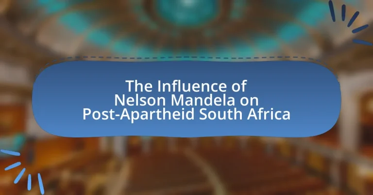 The Influence of Nelson Mandela on Post-Apartheid South Africa