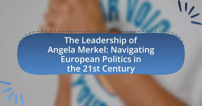 The Leadership of Angela Merkel: Navigating European Politics in the 21st Century
