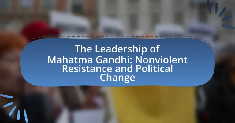 The Leadership of Mahatma Gandhi: Nonviolent Resistance and Political Change
