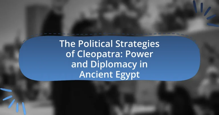 The Political Strategies of Cleopatra: Power and Diplomacy in Ancient Egypt
