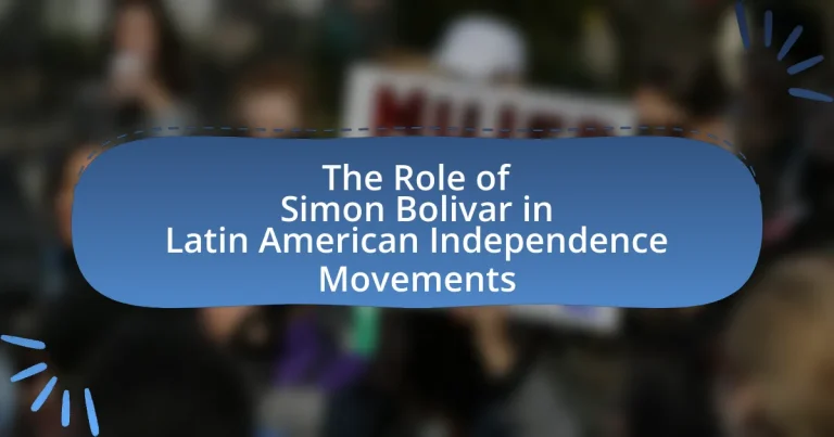 The Role of Simon Bolivar in Latin American Independence Movements