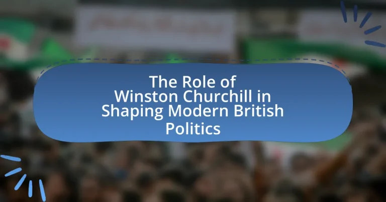 The Role of Winston Churchill in Shaping Modern British Politics