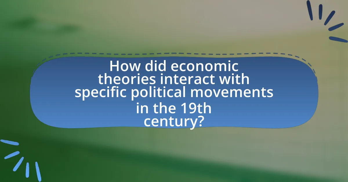 How did economic theories interact with specific political movements in the 19th century?