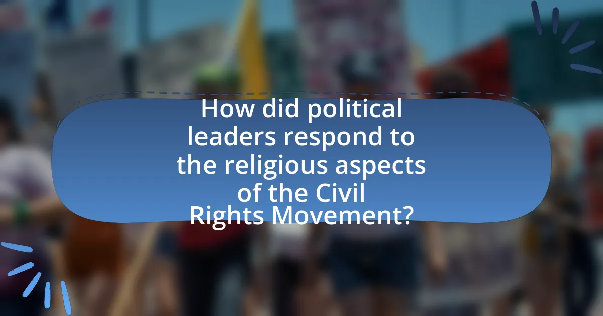 How did political leaders respond to the religious aspects of the Civil Rights Movement?