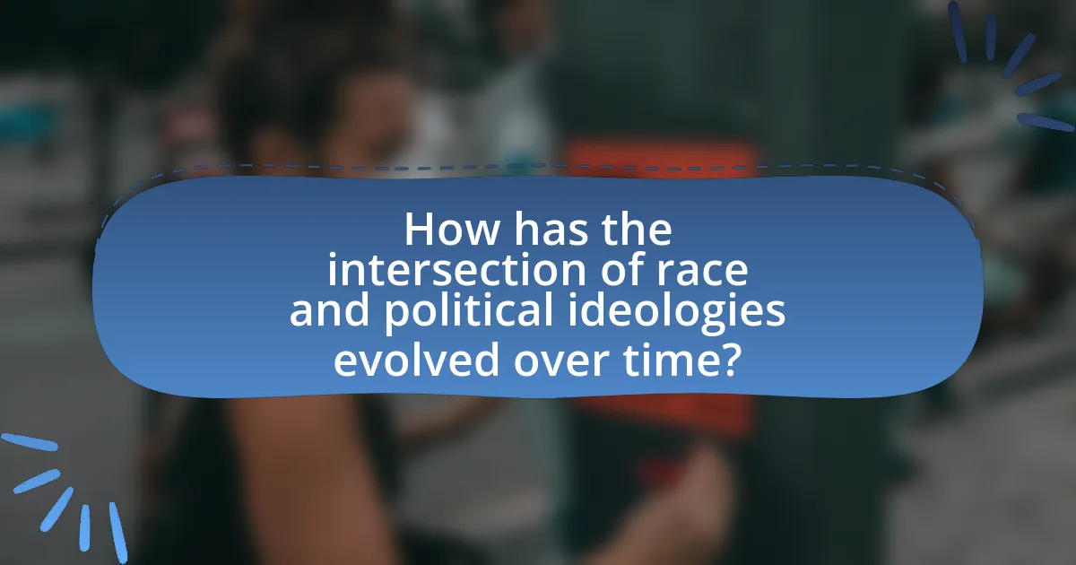 How has the intersection of race and political ideologies evolved over time?