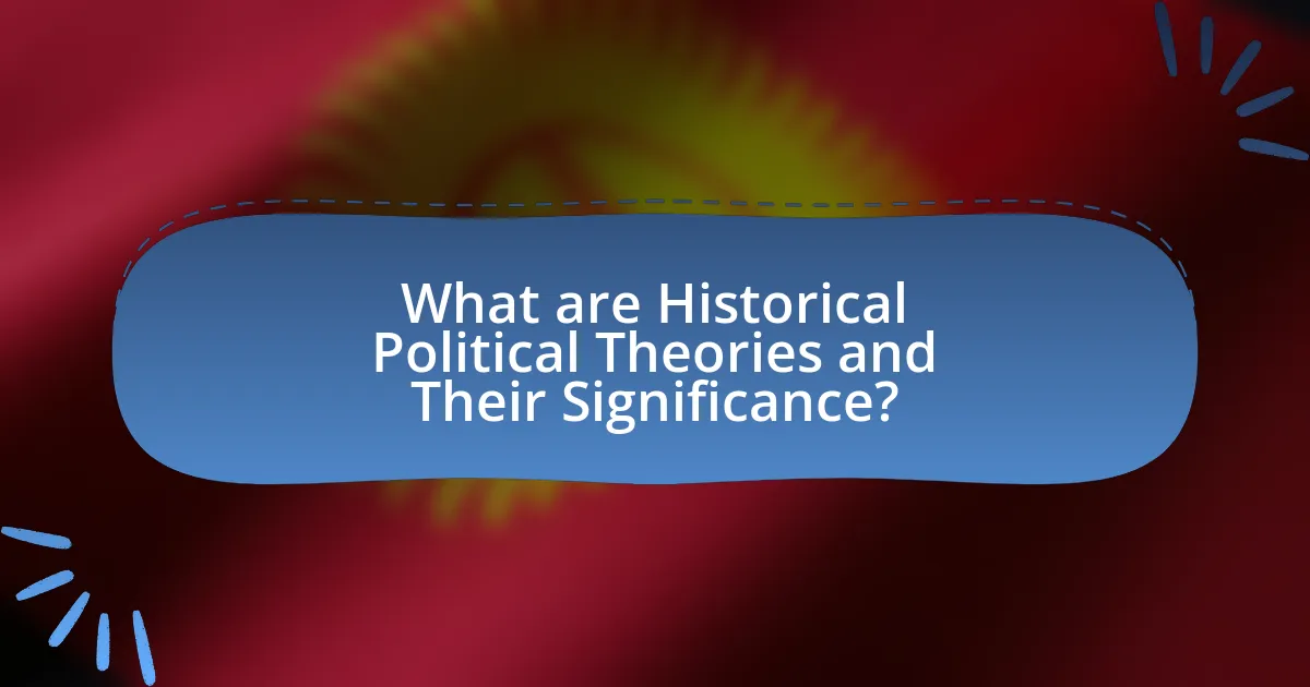What are Historical Political Theories and Their Significance?
