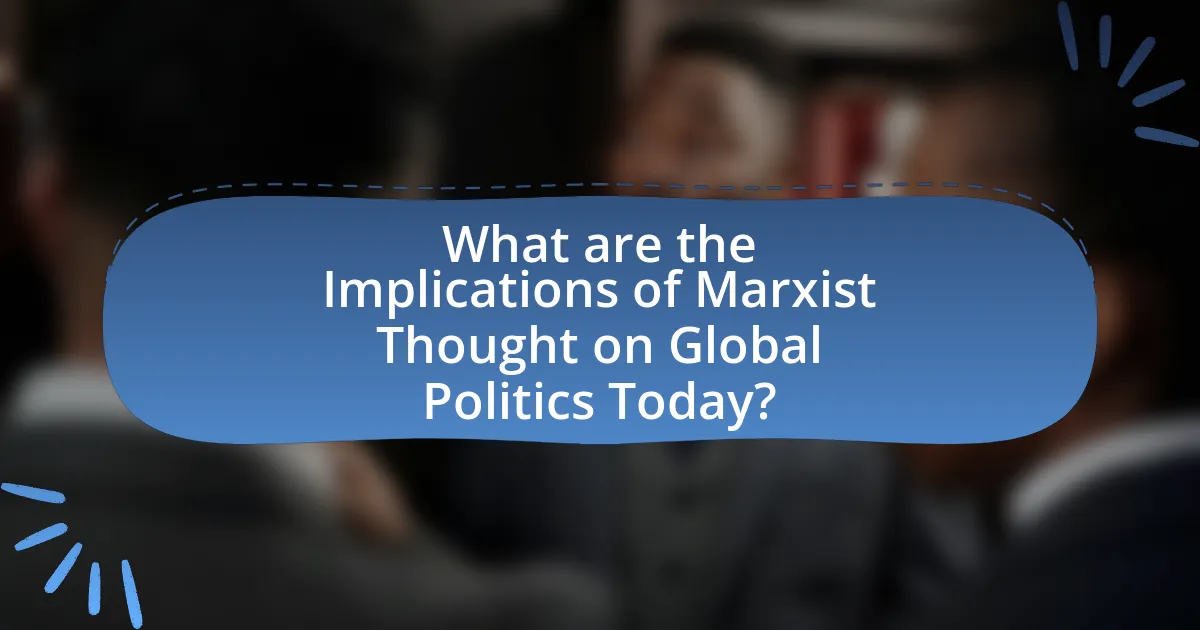 What are the Implications of Marxist Thought on Global Politics Today?