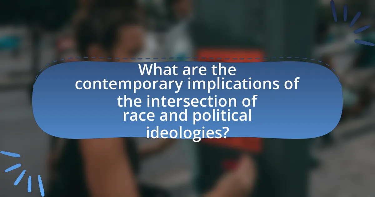 What are the contemporary implications of the intersection of race and political ideologies?