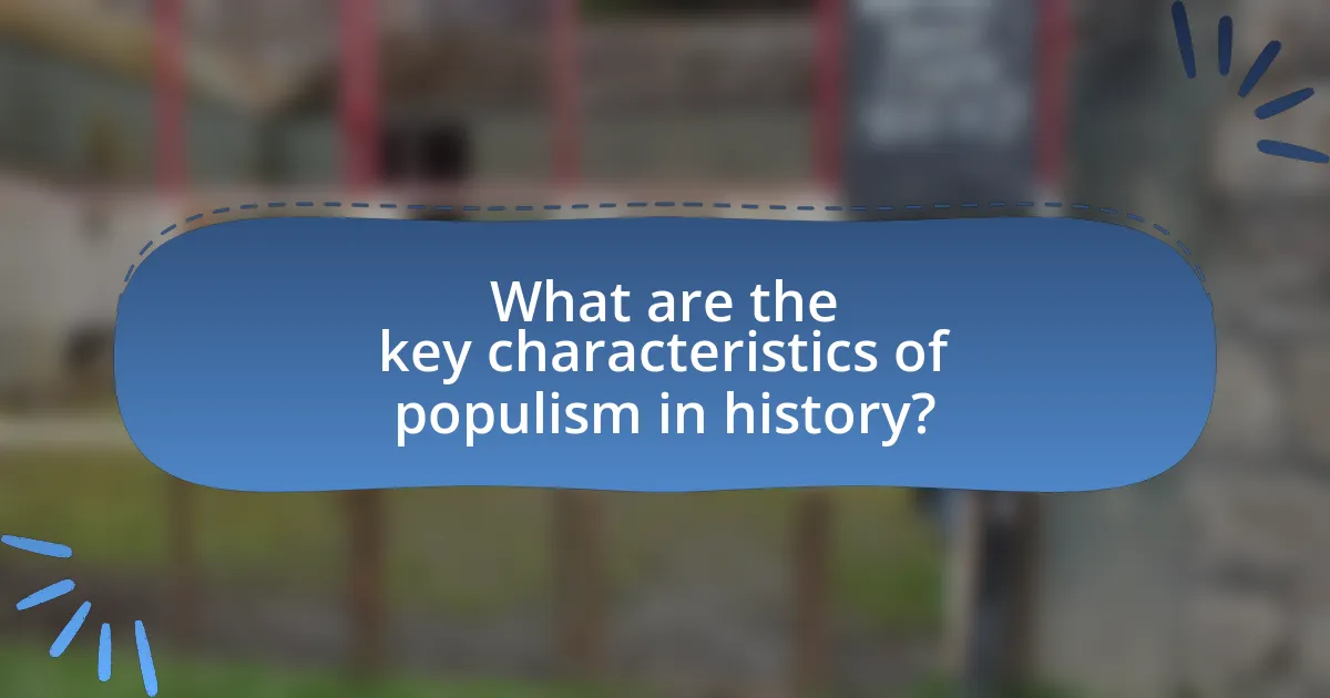 What are the key characteristics of populism in history?