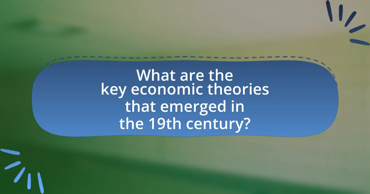 What are the key economic theories that emerged in the 19th century?