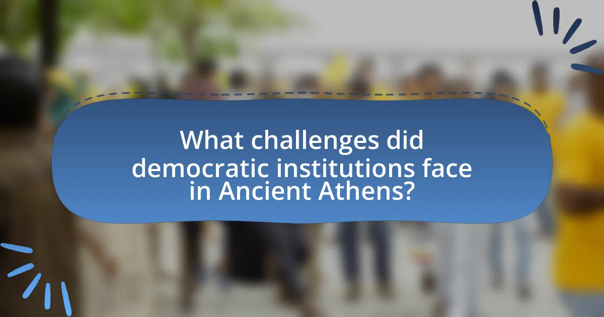What challenges did democratic institutions face in Ancient Athens?