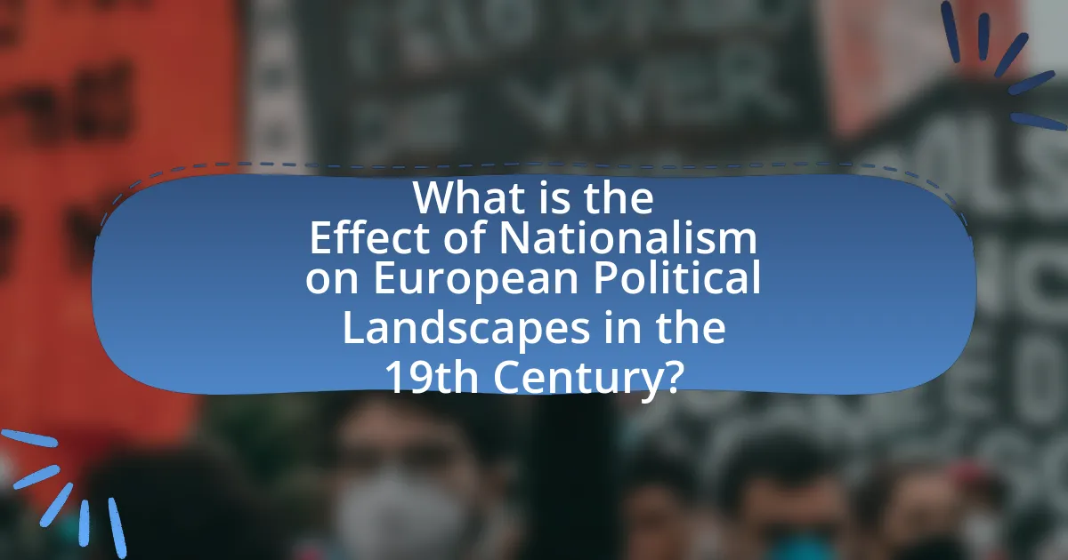 What is the Effect of Nationalism on European Political Landscapes in the 19th Century?