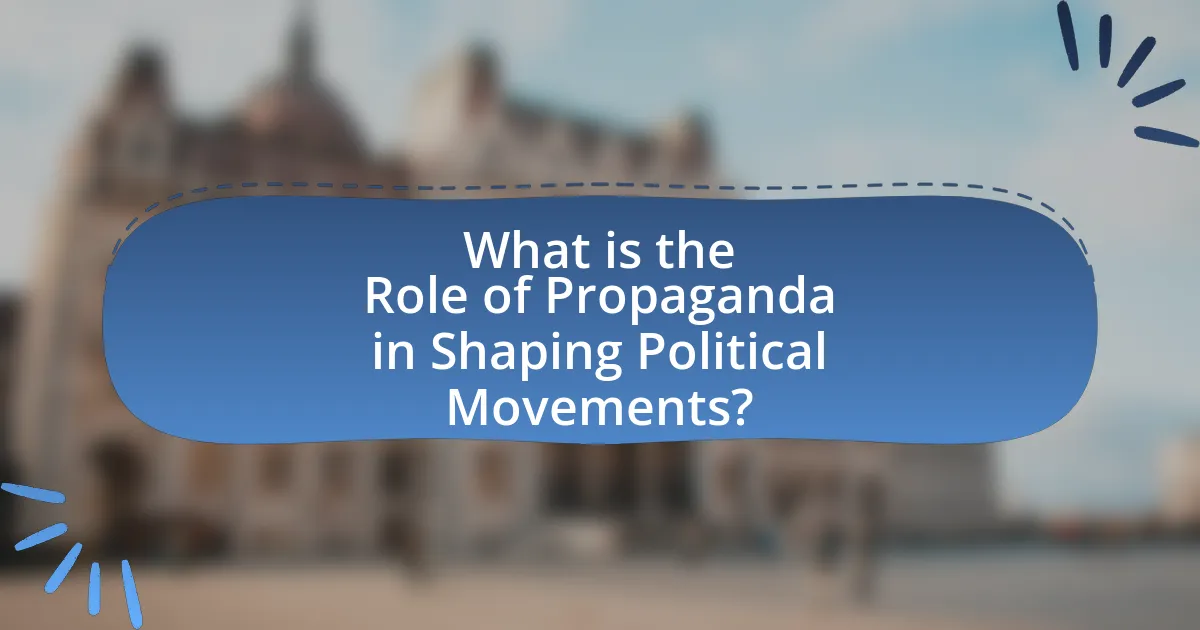 What is the Role of Propaganda in Shaping Political Movements?