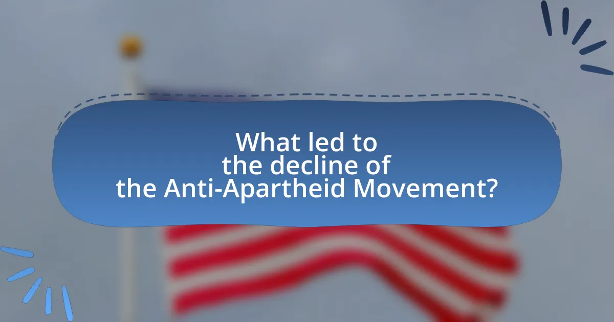 What led to the decline of the Anti-Apartheid Movement?