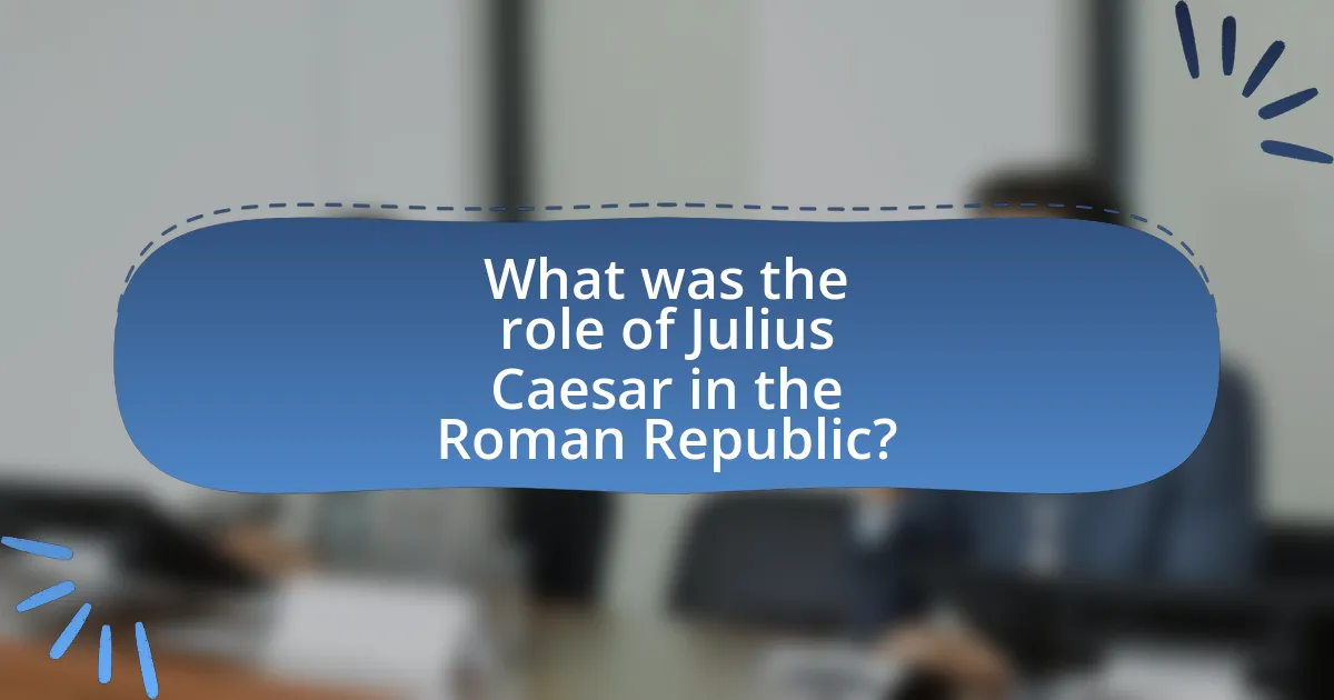 What was the role of Julius Caesar in the Roman Republic?