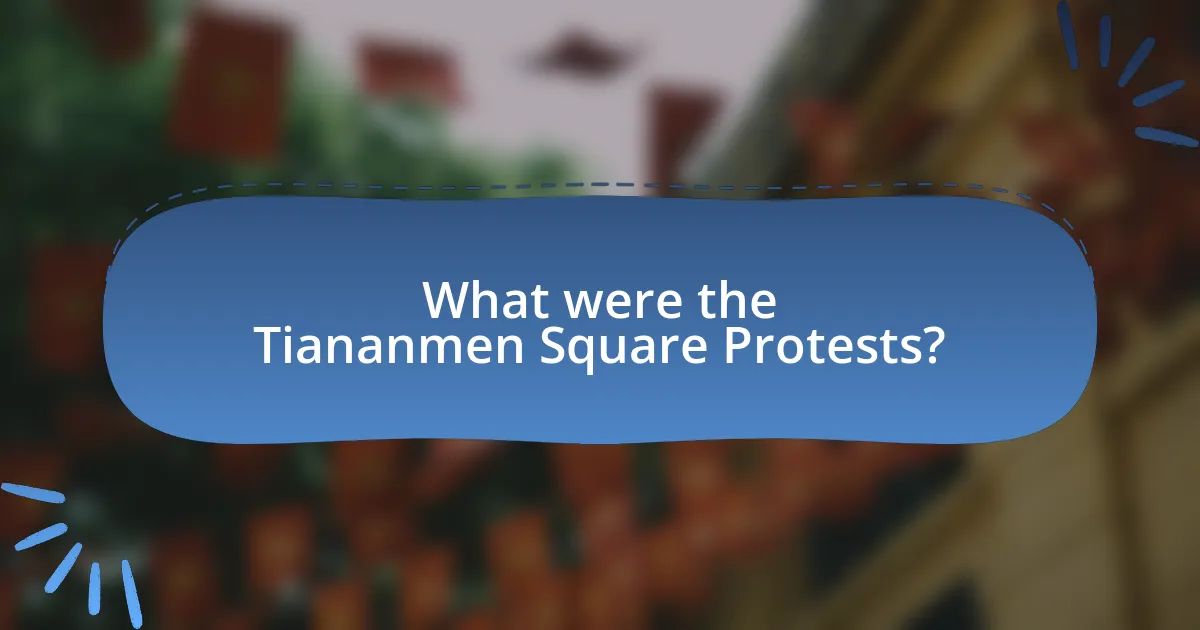 What were the Tiananmen Square Protests?