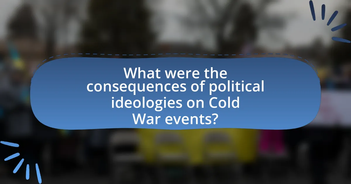 What were the consequences of political ideologies on Cold War events?