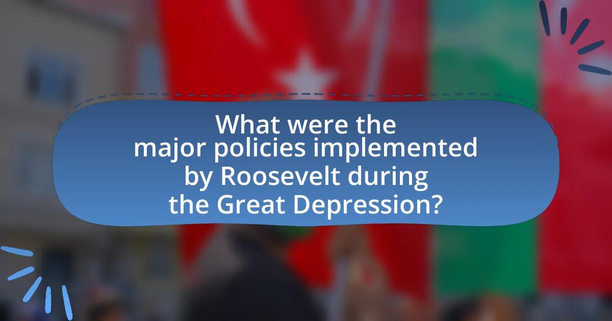 What were the major policies implemented by Roosevelt during the Great Depression?